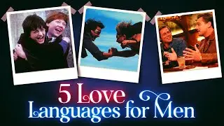 The Five Love Languages for Men: How Men Communicate Affection [Video Essay]