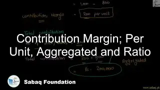 Contribution Margin; Per Unit, Aggregated and Ratio, Accounting Lecture | Sabaq.pk