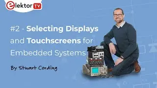 Elektor Engineering Insights #2 - Displays with Display Technology Ltd.