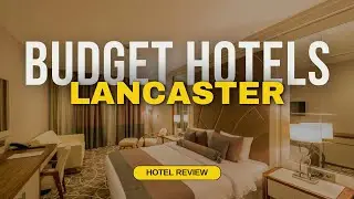 Best Budget Hotels in Lancaster | Cheap Hotels in Lancaster