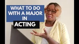 WHAT TO DO WITH A MAJOR IN ACTING