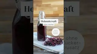 Holundersaft selber machen - gesunder Trunk auch ohne Zuckerzusatz