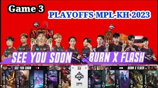Game 3 SEE YOU SOON VS BURN X FLASH PLAYOFFS MPL-KH 2023