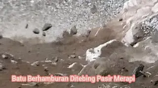 Batu Berhamburan Ditebing Pasir Merapi