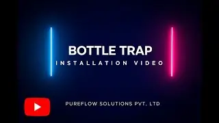 Bottle Trap Installation tutorial by Pure Flow solutions Pvt. Ltd. #pureflow