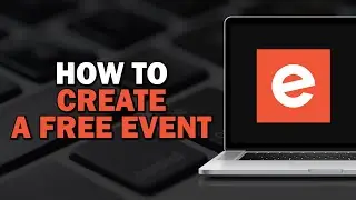 How To Create A Free Event On Eventbrite (Easiest way)