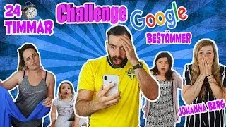 24 timmar Challenge 📱 GOOGLE bestämmer vår dag ft. JOHANNA BERG / 24h challenge med Familjen