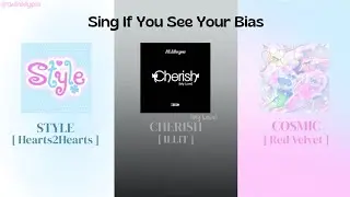Sing If You See Your Bias | Kpop Mix Edition - Style, Cherish & Cosmic [@twinklypie ]