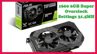 1660 6GB Super Overclock Settings To Get 31.6MH !!