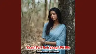 Yaad Teri Reh Jaagi Dil Me