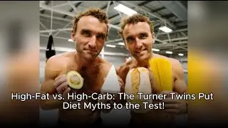 High-Fat vs. High-Carb: The Turner Twins Put Diet Myths to the Test!