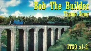 Bob The Builder - Theme Song (ITSO s1-2)