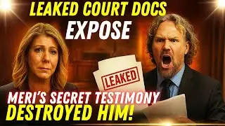 LEAKED COURT DOCS: Meri&rsquo;s Secret Testimony That Bankrupted Kody