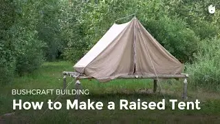 How to Make a Raised Tent | Bushcraft