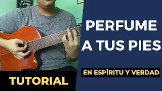 Tutorial PERFUME A TUS PIES - En Espíritu y Verdad - Acordes en Guitarra Acústica by Milton Acosta