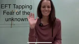 EFT Tapping Fear of the unknown 