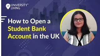 How to Open a Student Bank Account in the UK | International Student Bank Account