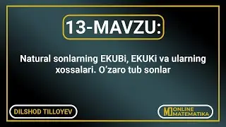 13 mavzu: Natural sonlarning EKUBi, EKUKi va ularning xossalari. #matematika #onlinematematika #rek