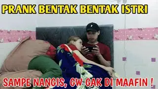 PRANK BENTAK BENTAK ISTRI SAMPE NANGIS !!