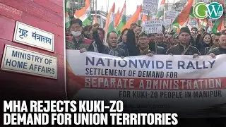 MHA REJECTS KUKI-ZO DEMAND FOR UNION TERRITORIES; &lsquo;CURRENT POLICY NOT IN SUPPORT OF NEW UT&rsquo;