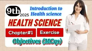 New 9th Class ||Health Science|Chapter#1||Exercise Objectives MCqs ||Introduction_to_health_Science 