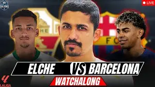 ELCHE vs BARCELONA LIVE Match Today & Watchalong with UH Bro | La Liga 2025/26