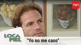Yo no me caso | Loca piel - T1E3