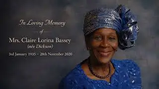 A Memorial Tribute to my Loving Mother, Mrs. Claire Lorina Bassey (née Dickson)