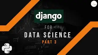 Django - Python Tutorial for App Development | Django for Data Science Series | Part 3