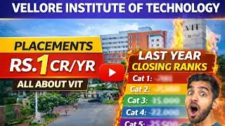 VELLORE INSTITUTE OF TECHNOLOGY: RS.1 CR PLACEMENTS & LAST YEAR CLOSING RANKS REVEALED!