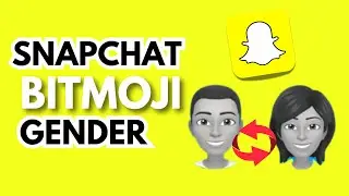 how to change your bitmoji gender on snapchat | snapchat bitmoji gender