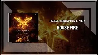Radical redemption & Nolz - House Fire (Extended Mix)