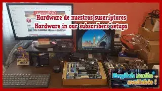 Hardware de nuestros suscriptores - Hardware in our subscribers´setups