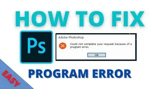 How To Fix Adobe Photoshop Program Error problem