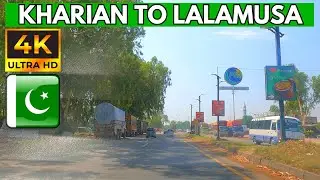 4K DRIVING FROM KHARIAN TO LALAMUSA - 4K ROAD VIEWS - PAKISTAN 4K VIEWS