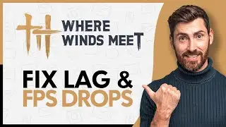 How To Fix Lag & FPS Drops in Where Winds Meet - Step by Step
