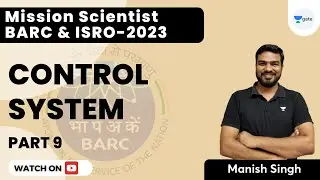 Mission Scientist BARC and ISRO 2023 | Control System | Part 9 | Manish Kumar Singh