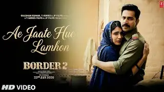 Ae Jaate Hue Lamhon - Song | Official Video | Border 2 | Varun Dhawan | New Emotional Song 2026