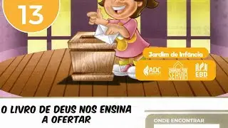 EBD Lição 13 | JARDIM DE INFÂNCIA | O Livro de Deus Nos Ensina A Ofertar.