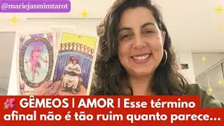 🌺 GÊMEOS | AMOR | Esse término afinal não é tão ruim quanto parece...