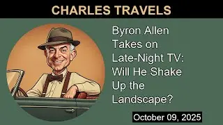 Byron Allen Takes on Late-Night TV: Will He Shake Up the Landscape? | Charles Travels