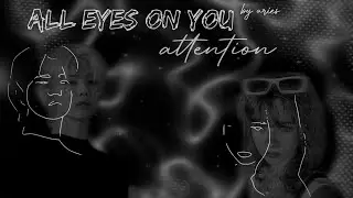 ⌗ 𝗔𝗟𝗟 𝗘𝗬𝗘𝗦 𝗢𝗡 𝗬𝗢𝗨 ᝐ extreme attention + affection ᨀ subliminal