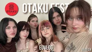 EuVLOG | OTAKU FEST 18.05.24