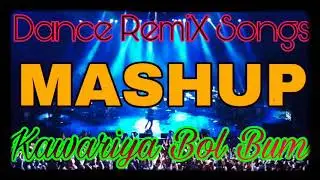 MASHUP_Nonstop_KAWARIYA Bol Bum Dance Special RemiX Songs