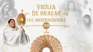 VIGÍLIA DE ORAÇÃO DAS MIL MISERICÓRDIAS | 03.02.2026 | Padre Sandro Santos