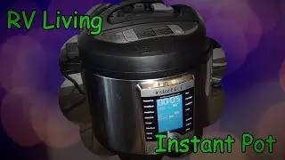RV Living -  Sherry's Instant Pot Review