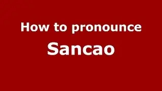 How to pronounce Sancao (Brazilian Portuguese/Brazil)  - PronounceNames.com