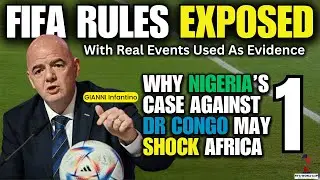 FIFA SHOCKER! 🚨 Why Nigeria’s Case Against DR Congo is Heading for The Entire Africa Overhaul