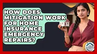 How Does Mitigation Work For Home Insurance Emergency Repairs? - Your Home Insurance Guide