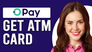 How To Get Opay ATM Card (How To Apply For Opay ATM Card)